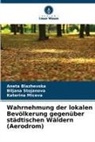 Aneta Blazhevska, Kater Miceva, Katerina Miceva, Biljana Stojanova - Wahrnehmung der lokalen Bevölkerung gegenüber städtischen Wäldern (Aerodrom)