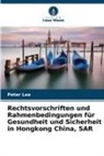 Peter Lee - Rechtsvorschriften und Rahmenbedingungen für Gesundheit und Sicherheit in Hongkong China, SAR