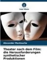Alexander Mantouche - Theater nach dem Film: die Herausforderungen synthetischer Produktionen