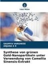 Anjana K R, Saumya Varghese - Synthese von grünen Gold-Nanopartikeln unter Verwendung von Camellia Sinensis-Extrakt