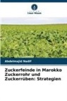 Abdelmajid Nadif - Zuckerfeinde in Marokko Zuckerrohr und Zuckerrüben: Strategien