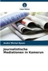 André Michel Nyem - Journalistische Mediationen in Kamerun