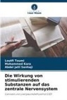 Mohammed Kara, Abdel jalil Senhaji, Loutfi Toumi - Die Wirkung von stimulierenden Substanzen auf das zentrale Nervensystem