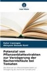 Akinyemi Bosede Kemi, Kator Liamngee - Potenzial von Pflanzenblattextrakten zur Verzögerung der Nacherntefäule bei Tomaten