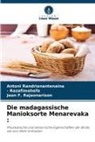 Rajaonar, Jean F. Rajaonarison, Antoni Randrianantenaina, Razafimahefa, - Razafimahefa - Die madagassische Manioksorte Menarevaka :