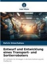 Kelvin Umechukwu - Entwurf und Entwicklung eines Transport- und Sortierroboters