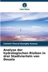 Casimir Pascal Kamgho Kamsu - Analyse der hydrologischen Risiken in drei Stadtvierteln von Douala