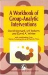David Kennard, Jeff Roberts, David A Winter, David A. Winter - A Workbook of Group-Analytic Interventions