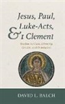 David L. Balch - Jesus, Paul, Luke-Acts, and 1 Clement