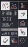 Mark G. Boyer - Spirituality for the Solitary