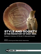 Peter M. M. G. Akkermans, Peter M.M.G. Akkermans, Bleda S. Düring - Style and Society in the Prehistory of West Asia