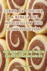 Juan Manuel Sanz - LIBRO DE COCINA LA BIBLIA DEL MOLINILLO Y LOS CONVOLUCIÓN