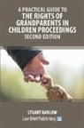 Stuart Barlow - A Practical Guide to the Rights of Grandparents in Children Proceedings - Second Edition