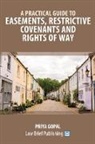 Priya Gopal - A Practical Guide to Easements, Restrictive Covenants and Rights of Way