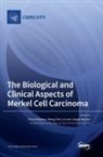The Biological and Clinical Aspects of Merkel Cell Carcinoma