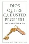 Jose de La Rosa - Dios Quiere Que Usted Prospere Tome su Autoridad de Hijo
