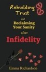 Emma Richardson - Rebuilding Trust and Reclaiming Your Sanity after Infidelity