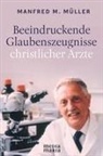 Manfred M Müller, Manfred M. Müller - Beeindruckende Glaubenszeugnisse christlicher Ärzte