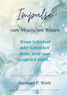 Bernhard P Wirth - Impulse vom mystischen Wissen