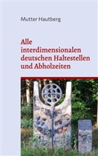 Mutter Hautberg - Alle interdimensionalen deutschen Haltestellen und Abholzeiten
