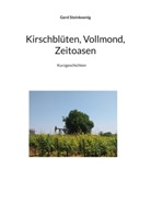 Gerd Steinkoenig - Kirschblüten, Vollmond, Zeitoasen
