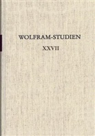 Ricarda Bauschke, Ricarda Bauschke (Prof. Dr.) u a, Jan Cölln, Jan Cölln (Dr.), Mathias Herweg, Franz-Josef Holznagel - Wolfram-Studien XXVII