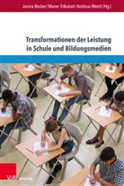 Janina Becker, Maren Tribukait, Andreas Weich - Transformationen der Leistung in Schule und Bildungsmedien