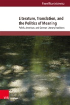 Pawe¿ Marcinkiewicz, Pawel Marcinkiewicz - Literature, Translation, and the Politics of Meaning