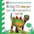 DK - Bilingual Baby Touch and Feel Baby Dinosaur - Los dinosaurios bebe