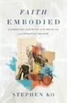 Stephen Ko - Faith Embodied