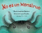 Carlos E. Calvo, Laura González, Claudia Guadalupe Martinez - No es un monstruo (Spanish Edition)