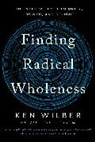 Ken Wilber - Finding Radical Wholeness
