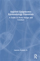 Jr. Holmes, Laurens Holmes Jr. - Applied Epigenomic Epidemiology Essentials