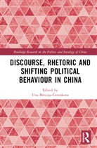 Una Aleksandra Berzina-Cerenkova, Una Aleksandra B_rzi_a-Cerenkova, Una Aleksandra Bērziņa-Čerenkova - Discourse, Rhetoric and Shifting Political Behaviour in China