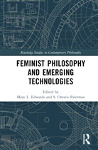 Mary L. (Cardiff University Edwards, Mary L. Edwards, S. Orestis Palermos - Feminist Philosophy and Emerging Technologies