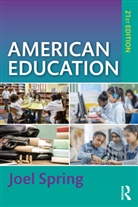 Joel Spring, Joel (Queens College Spring, Joel (Queens College and the Graduate Cent Spring, Spring Joel - American Education