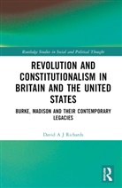 David A. J. Richards, David A. J. (New York University Richards, Richards David A. J. - Revolution and Constitutionalism in Britain and the U.s.
