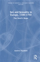 Andrew Mansfield, Andrew (Goldsmiths Mansfield, Mansfield Andrew - Sex and Sexuality in Europe, 1100-1750