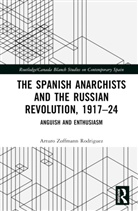 Arturo Zoffmann Rodriguez, Arturo (New University of Lisb Zoffmann Rodriguez - Spanish Anarchists and the Russian Revolution, 191724