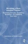 Brad Johnson, Brad (Concordia University Johnson, Jeremy Johnson, Johnson Jeremy - Becoming a More Assertive Teacher