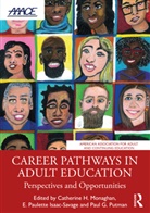 Catherine H. (Cleveland State University Monaghan, E. Paulette Isaac-Savage, Catherine H. Monaghan, Paul G. Putman - Career Pathways in Adult Education