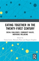 Tamas (University of Winchester) Manuela P Lestar, Tamas Lestar, Manuela Manuela Pilato, Hugues Seraphin, Hugues Séraphin - Eating Together in the Twenty-First Century