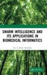 A. Sheik Abdullah - Swarm Intelligence and Its Applications in Biomedical Informatics