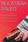 Laura Gheorghe - Buc¿t¿ria Paleo