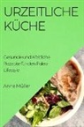 Anna Müller - Urzeitliche Küche