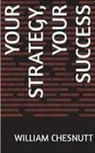 William Chesnutt - Your Strategy, Your Success