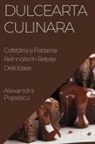 Alexandra Popescu - Dulcearta Culinara