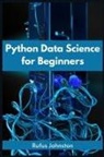 Rufus Johnston - PYTHON DATA SCIENCE FOR BEGINNERS
