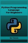Bert Daniels - PYTHON PROGRAMMING LANGUAGE FOR BEGINNERS