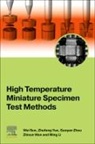 Ming Li, Wei Sun, Wei (Professor of Mechanical Engineering Sun, Sun Wei, Zhixun Wen, Zhufeng Yue... - High Temperature Miniature Specimen Test Methods